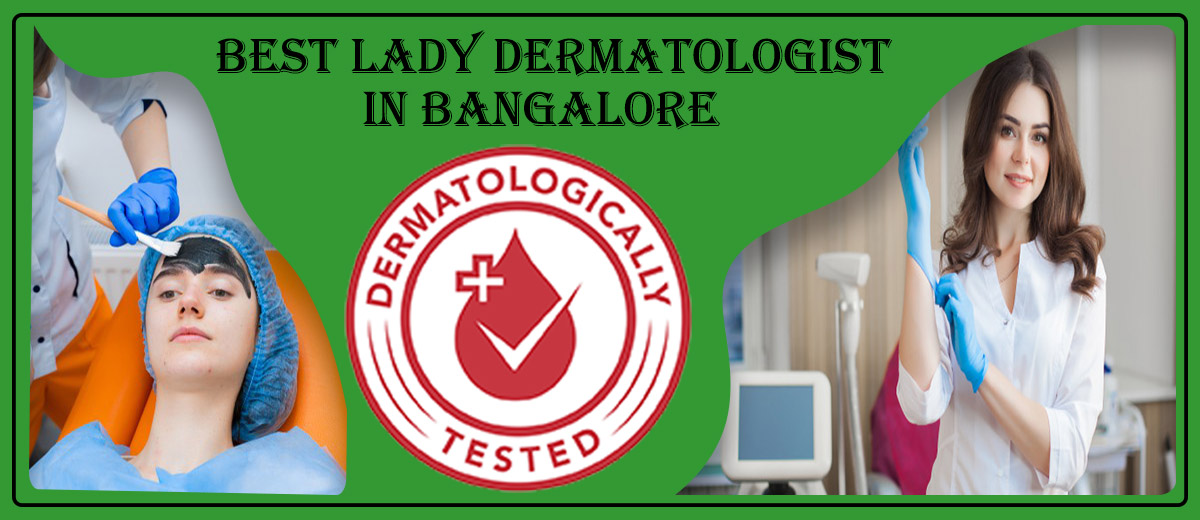 Best Lady Dermatologist in Bangalore