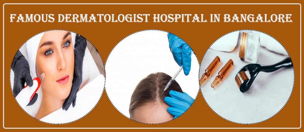 Best Dermatologist Hospital In Bangalore | Famous