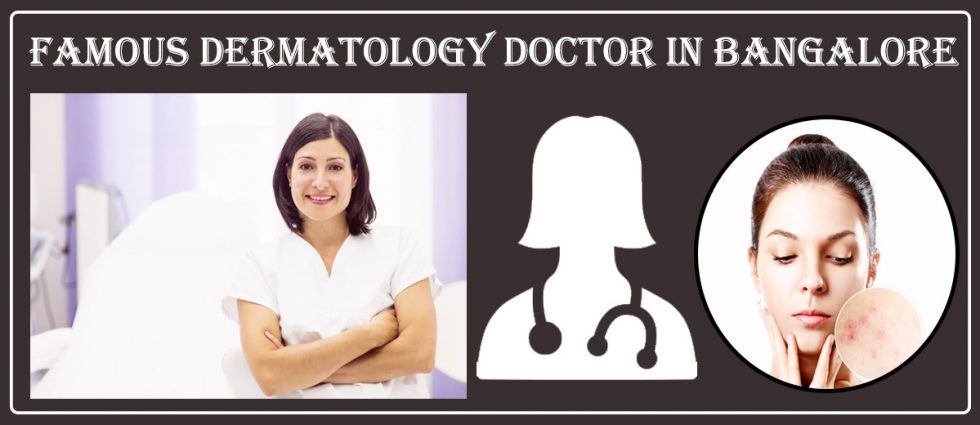 Best Dermatologist in Bangalore | Famous Dermatology