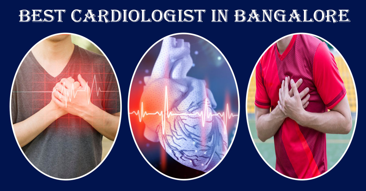 Best Cardiologist In Bangalore | Famous Cardiologist