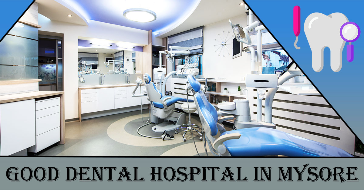 Good Dental Hospital in Mysore