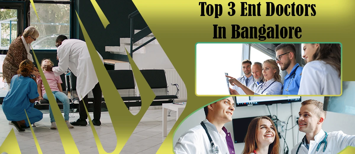 Top 3 ENT Doctors in Bangalore 